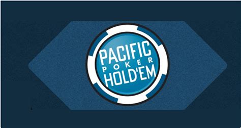Pacific Hold'Em Poker .